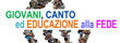 GIOVANI, CANTO ED EDUCAZIONE ALLA FEDE