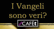 FOGGIA: CAFÈ TEOLOGICO “I VANGELI SONO VERI?”